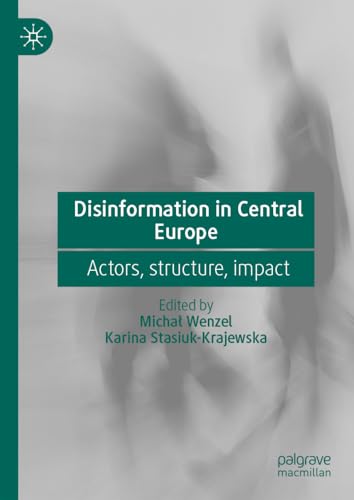Disinformation in Central Europe: Actors, structure, impact (Hardcover)