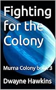 Fighting for the Colony: Murna Colony book 3