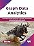 Graph Data Analytics: A practical guide to process, visualize, and analyze connected data with Neo4j (English Edition)