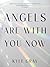 Angels Are with You Now by Kyle Gray