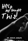 HELP ME HANDLE TH...
