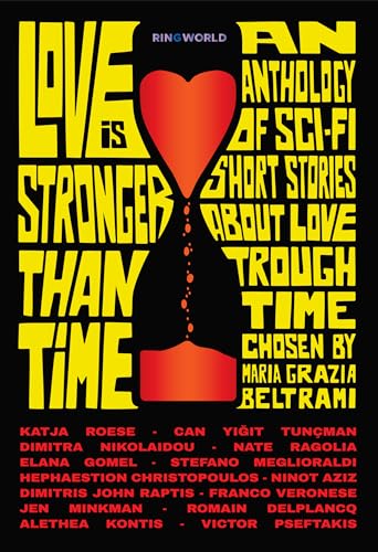 Love is stronger than Time: An Antology of sci-fi short stories about Love through Time chosen by Maria Grazia Beltrami (Kindle Edition)