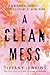 A Clean Mess by Tiffany Jenkins