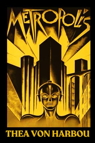 Metropolis: Original 1926 Science Fiction Masterpiece that Inspired the Iconic Film, HARDCOVER Collectible Unabridged Edition