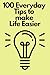 100 Everyday Tips to Make L...
