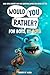 Would You Rather For Boys, By Boys by Friends of Alexa
