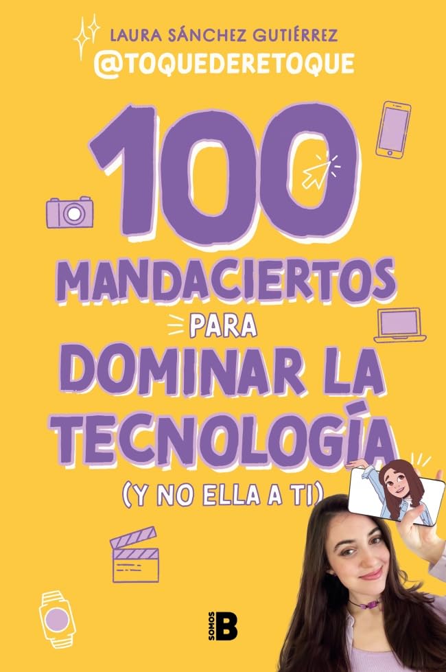 100 mandaciertos para dominar la tecnología (y no ella a ti) / 100 Commandments to Take Charge of Technology (Before It Controls You) (Spanish Edition)