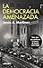 La democracia amenazada: Siete años que cambiaron la historia de España (1975-1982)