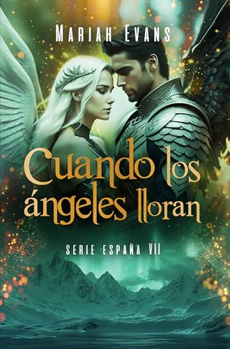 Cuando los ángeles lloran: España VII (Spanish Edition)