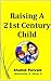 Raising 21st Century Kids: ...