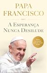 A Esperança Nunca...