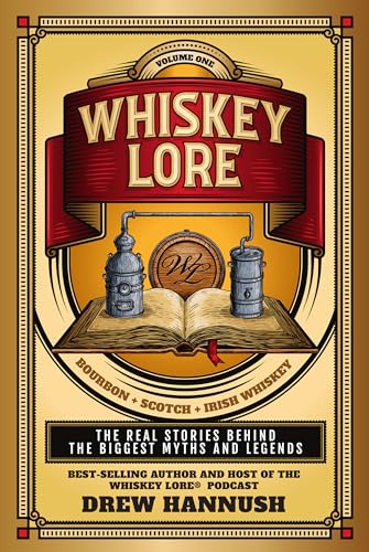 Whiskey Lore: Volume One: Bourbon, Scotch, Irish Whiskey: The Real Stories Behind the Biggest Myths and Legends (Kindle Edition)