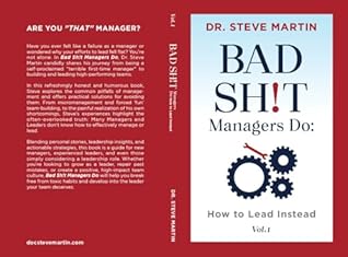 Bad Sh!t Managers Do: How to Lead Instead