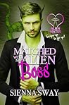 Matched with my Alien Boss by Sienna Sway