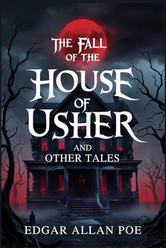 The Fall of the House of Usher and Other Tales