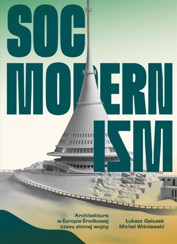 Socmodernizm. Architektura w Europie Środkowej czasu zimnej wojny (Hardcover)
