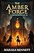 The Amber Forge by Marissa Bennett
