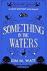 Something in the Waters by Kim M. Watt