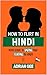 How to Flirt in Hindi: Your...