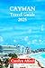 CAYMAN TRAVEL GUIDE 2025 by Carolyn Alfred