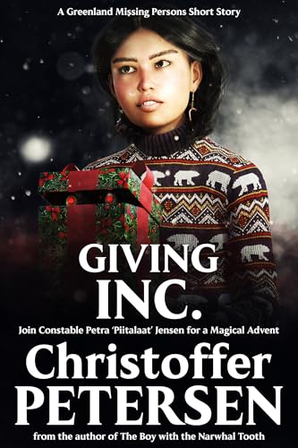 Giving Inc.: A Petra Jensen Christmas Story (Greenland Missing Persons Christmas Stories Book 5)