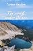 The World Under the Ice by Carmen Gandore The World Under the Ice by Carmen Gandore