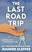 The Last Road Trip by Jennifer Klepper