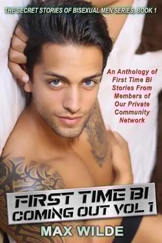 First Time Coming Out Bi: Volume 1 (The Secret Stories of Bisexual Men Series)