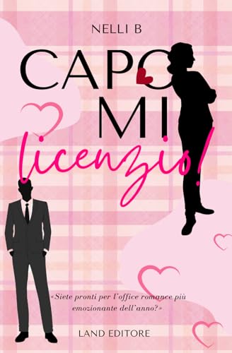 Capo, mi licenzio!: [Office romance, hate to love] (I romance Land Editore) (Italian Edition)