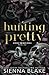 Hunting Pretty: A Dark Stalker Romance (Lovely Broken Doll)