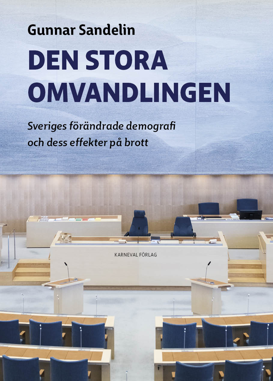 Den stora omvandlingen. Sveriges förändrade demografi och dess effekter på brott