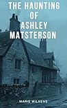 The Haunting of Ashley Masterson (A Riveting Haunted House Mystery #106)