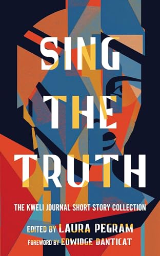Sing the Truth: The Kweli Journal Short Story Collection (Paperback)