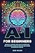 AI for Beginners by Eden Wilder