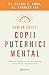 Cum să crești copii puternici mental by Daniel G. Amen
