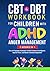 CBT & DBT Workbook for Chil...