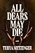 All Dears May Die by Tehya Metzinger