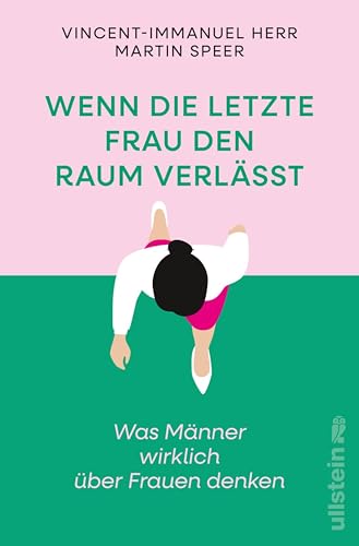 Wenn die letzte Frau den Raum verlässt: Was Männer wirklich über Frauen denken (Kindle Edition)