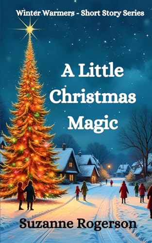 A Little Christmas Magic: Feel-good festive short reads (Winter Warmers - Short Story)