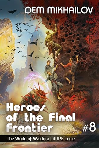 Heroes of the Final Frontier (Book #8): The World of Waldyra LitRPG Cycle