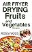 Air Fryer Drying Fruits and...