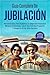 GUÍA COMPLETA DE JUBILACIÓN PARA PERSONAS MAYORES DE 50 AÑOS by Yearn More Publications