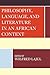 Philosophy, Language, and Literature in an African Context