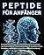 Peptide für Anfänger: Errei...