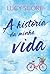 A História da Minha Vida (Story Lake, #1)