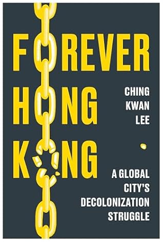 Forever Hong Kong: A Global City's Decolonization Struggle