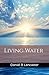 Living Water: Unlock the De...