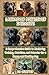 Labrador Retriever Insights: A Comprehensive Guide to Mastering Training, Nutrition, and Behavior for A Happy and Healthy Dog