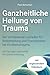 Ganzheitliche Heilung von T...