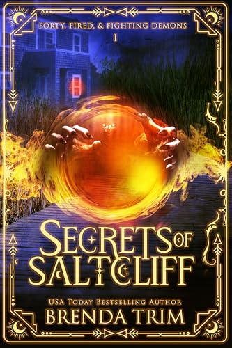 Secrets of Saltcliff (Forty, Fired, & Fighting Demons #1)